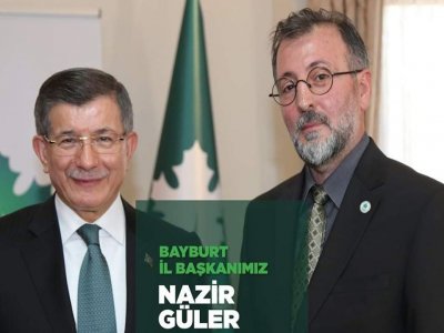 Gelecek Partisi Bayburt İl Başkanı Nazir Güler